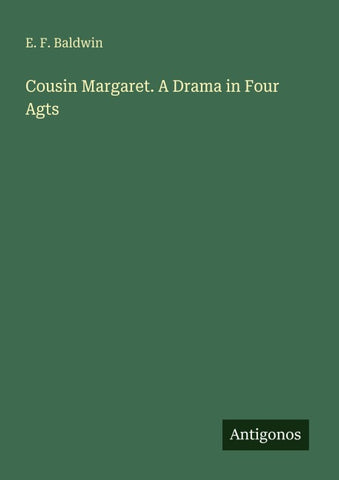 Cousin Margaret. A Drama in Four Agts