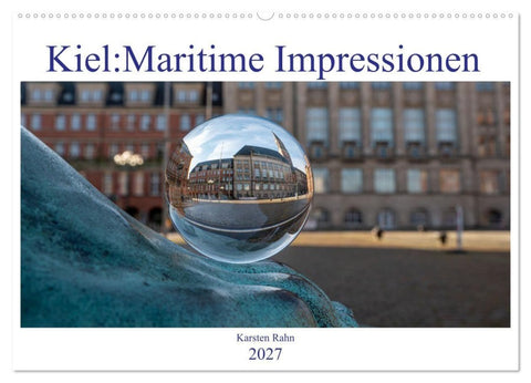 Kiel: Maritime Impressionen (Wandkalender 2027 DIN A2 quer), CALVENDO Monatskalender