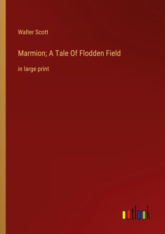 Marmion; A Tale Of Flodden Field