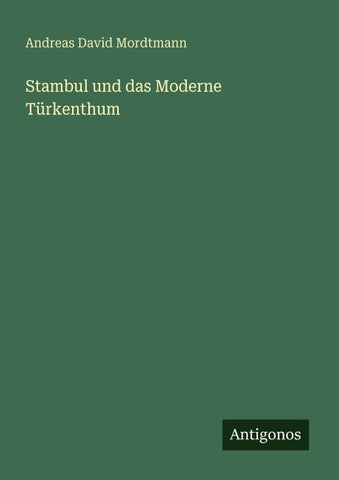 Stambul und das Moderne Türkenthum