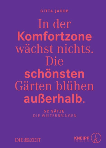 In der Komfortzone wächst nichts. Die schönsten Gärten blühen außerhalb.