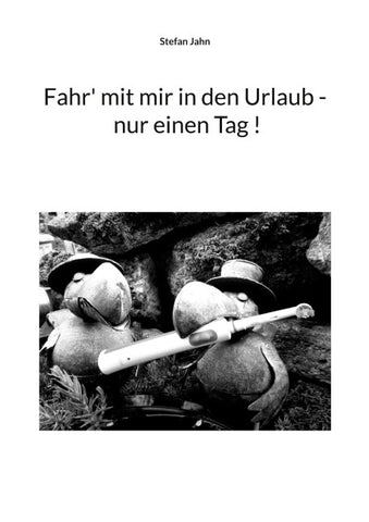 Fahr' mit mir in den Urlaub - nur einen Tag !