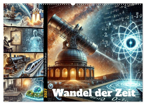 Fortschritt im Fokus - Wandel der Zeit (Wandkalender 2027 DIN A2 quer), CALVENDO Monatskalender