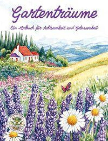 Gartenträume - Ein Malbuch für Achtsamkeit und Gelassenheit