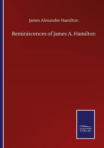 Reminiscences of James A. Hamilton