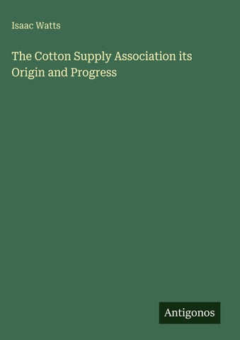 The Cotton Supply Association its Origin and Progress