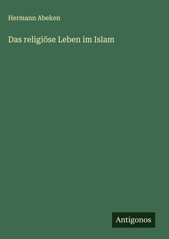 Das religiöse Leben im Islam