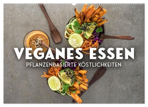 Veganer Essen - Pflanzenbasierte Köstlichkeiten (Wandkalender 2027 DIN A2 quer), CALVENDO Monatskalender