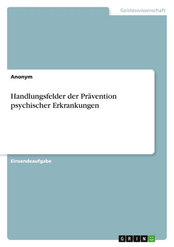 Handlungsfelder der Prävention psychischer Erkrankungen