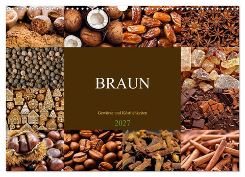 BRAUN - Gewürze und Köstlichkeiten (Wandkalender 2027 DIN A3 quer), CALVENDO Monatskalender