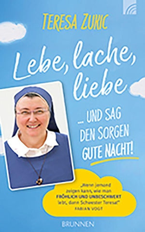 Lebe, lache, liebe ... und sag den Sorgen Gute Nacht!