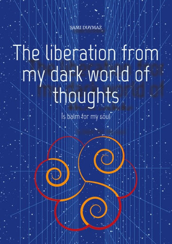 The liberation from my dark world of thoughts