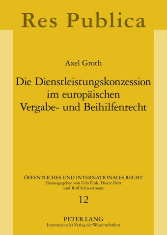 Die Dienstleistungskonzession im europäischen Vergabe- und Beihilfenrecht