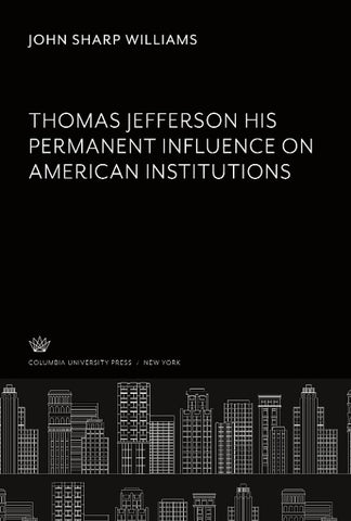 Thomas Jefferson His Permanent Influence on American Institutions