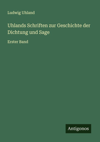 Uhlands Schriften zur Geschichte der Dichtung und Sage