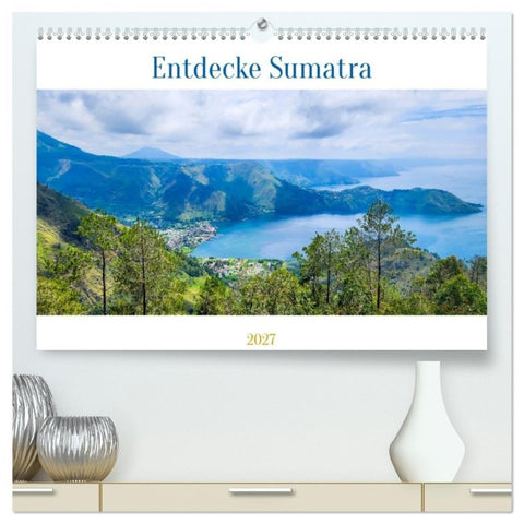 Entdecke Sumatra (hochwertiger Premium Wandkalender 2027 DIN A2 quer), Kunstdruck in Hochglanz
