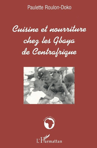 CUISINE ET NOURRITURE CHEZ LES GBAYA DE CENTRAFRIQUE