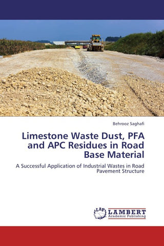Limestone Waste Dust, PFA and APC Residues in Road Base Material