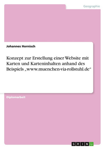 Konzept zur Erstellung einer Website mit Karten und Karteninhalten anhand des Beispiels "www.muenchen-via-rollstuhl.de"