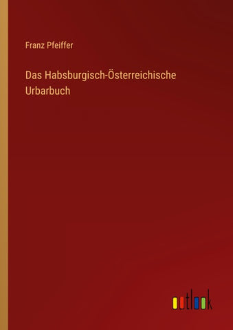 Das Habsburgisch-Österreichische Urbarbuch