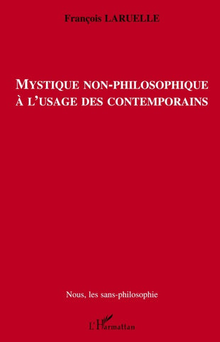 Mystique non-philosophique à l'usage des contemporains
