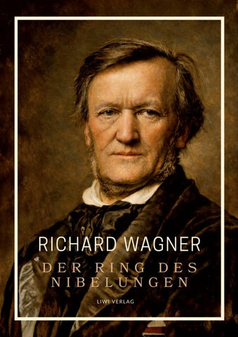 Richard Wagner: Der Ring des Nibelungen. Neuausgabe