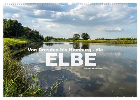 Von Dresden bis Hamburg - die Elbe. (Wandkalender 2027 DIN A2 quer), CALVENDO Monatskalender