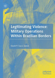 Legitimating Violence: Military Operations Within Brazilian Borders