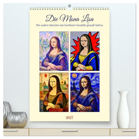 Die Mona Lisa (hochwertiger Premium Wandkalender 2027 DIN A2 hoch), Kunstdruck in Hochglanz