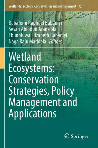 Wetland Ecosystems: Conservation Strategies, Policy Management and Applications