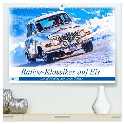 Rallye-Klassiker auf Eis (hochwertiger Premium Wandkalender 2027 DIN A2 quer), Kunstdruck in Hochglanz