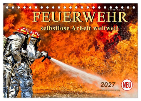 Feuerwehr - selbstlose Arbeit weltweit (Tischkalender 2027 DIN A5 quer), CALVENDO Monatskalender