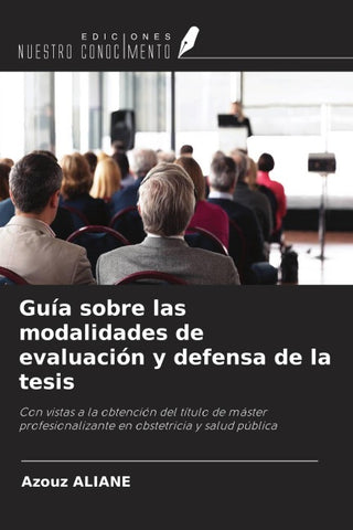 Guía sobre las modalidades de evaluación y defensa de la tesis