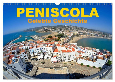 Peniscola - Gelebte Geschichte (Wandkalender 2027 DIN A3 quer), CALVENDO Monatskalender