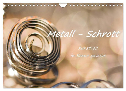 Metall - Schrott kunstvoll in Szene gesetzt (Wandkalender 2027 DIN A4 quer), CALVENDO Monatskalender
