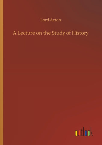 A Lecture on the Study of History