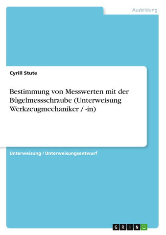 Bestimmung von Messwerten mit der Bügelmessschraube (Unterweisung Werkzeugmechaniker / -in)