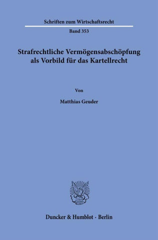 Strafrechtliche Vermögensabschöpfung als Vorbild für das Kartellrecht.