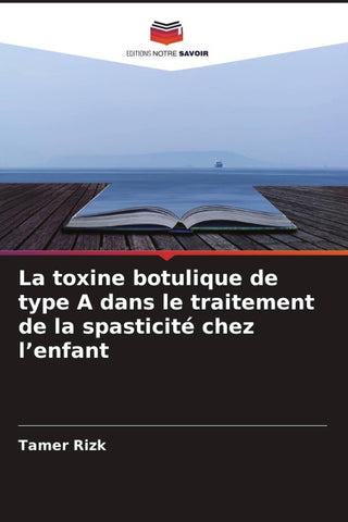 La toxine botulique de type A dans le traitement de la spasticité chez l'enfant