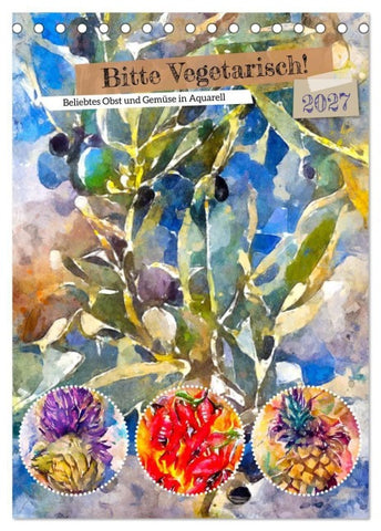 Bitte Vegetarisch! - Beliebtes Obst und Gemüse in Aquarell (Tischkalender 2027 DIN A5 hoch), CALVENDO Monatskalender