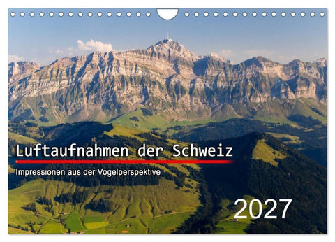 Luftaufnahmen der Schweiz (Wandkalender 2027 DIN A4 quer), CALVENDO Monatskalender