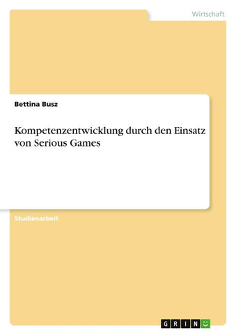 Kompetenzentwicklung durch den Einsatz von Serious Games