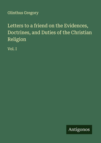 Letters to a friend on the Evidences, Doctrines, and Duties of the Christian Religion