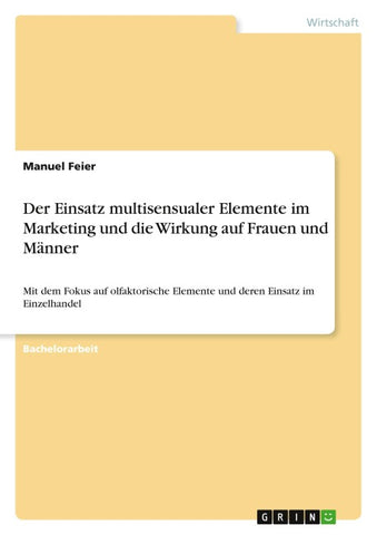Der Einsatz multisensualer Elemente im Marketing und die Wirkung auf Frauen und Männer