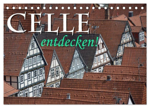 CELLE entdecken (Tischkalender 2027 DIN A5 quer), CALVENDO Monatskalender
