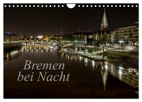 Bremen bei Nacht (Wandkalender 2026 DIN A4 quer), CALVENDO Monatskalender