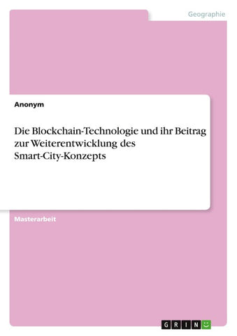 Die Blockchain-Technologie und ihr Beitrag zur Weiterentwicklung des Smart-City-Konzepts