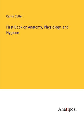 First Book on Anatomy, Physiology, and Hygiene