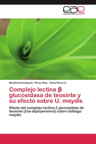 Complejo lectina ¿ glucosidasa de teosinte y su efecto sobre U. maydis