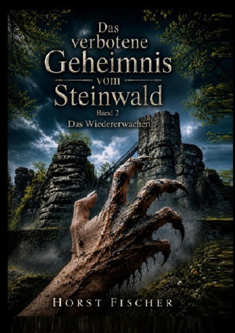 Das verbotene Geheimnis vom Steinwald  #2  Das Wiedererwachen